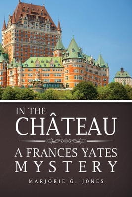 In the Chteau: A Frances Yates Mystery - Jones, Marjorie G