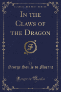 In the Claws of the Dragon (Classic Reprint)