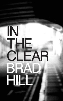 In the Clear - Hill, Brad