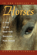 In the Company of Horses: A Year on the Road with Horseman Mark Rashid