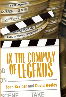 In the Company of Legends - Kramer, Joan, New, and Heeley, David, and Dreyfuss, Richard (Foreword by)