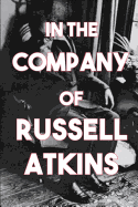 In the Company of Russell Atkins: A Celebration of Friends on His 90th Birthday