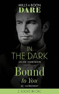 In The Dark / Bound To You: Dare: In the Dark / Bound to You
