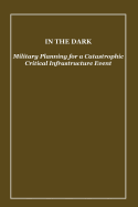 In the Dark: Military Planning for a Catastrophic Critical Infrastructure Event