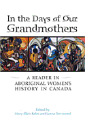 In the Days of Our Grandmothers: A Reader in Aboriginal Women's History in Canada