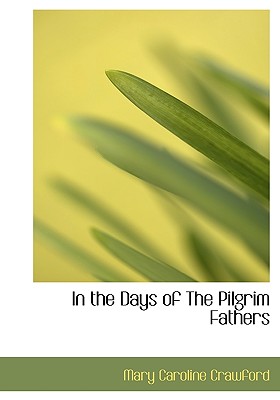 In the Days of the Pilgrim Fathers - Crawford, Mary Caroline