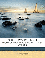 In the Days When the World Was Wide, and Other Verses