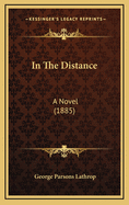 In the Distance: A Novel (1885)