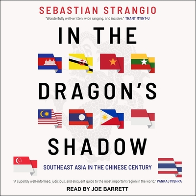 In the Dragon's Shadow: Southeast Asia in the Chinese Century - Barrett, Joe (Read by), and Strangio, Sebastian