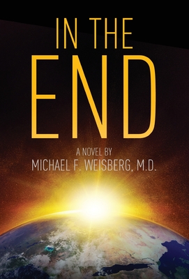 In The End - Weisberg, Michael