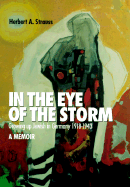 In the Eye of the Storm: Growing Up Jewish in Germany, 1918-43, a Memoir