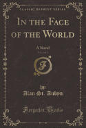 In the Face of the World, Vol. 2 of 2: A Novel (Classic Reprint)