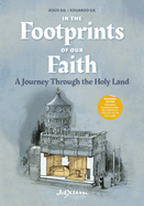 In the Footprints of Our Faith (Extended Edition, softcover): A Journey Through the Holy Land