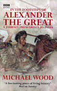 In the Footsteps of Alexander the Great: A Journey from Greece to Asia