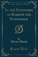 In the Footsteps of Borrow and Fitzgerald (Classic Reprint)