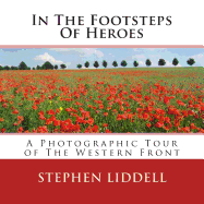 In the Footsteps of Heroes: A Photographic Tour of the Western Front
