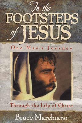 In the Footsteps of Jesus - Marchiano, Bruce