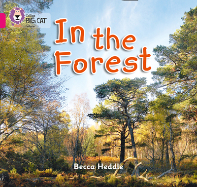 In the Forest: Band 01b/Pink B - Heddle, Becca, and Collins Big Cat (Prepared for publication by)