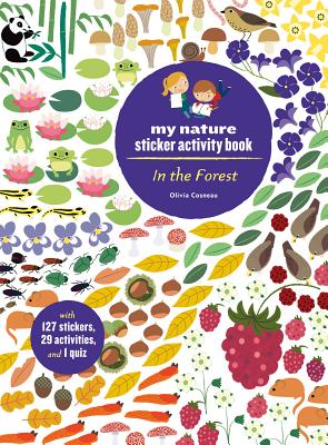 In the Forest: My Nature Sticker Activity Book (127 Stickers, 29 Activities, 1 Quiz): My Nature Sticker Activity Book - Cosneau, Olivia