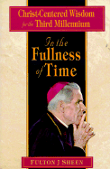 In the Fullness of Time: Christ-Centered Wisdom for the Third Millennium