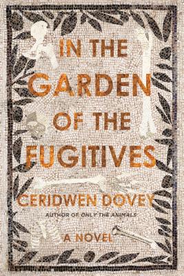 In the Garden of the Fugitives - Dovey, Ceridwen