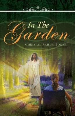 In The Garden - Jones, Christal Kahles