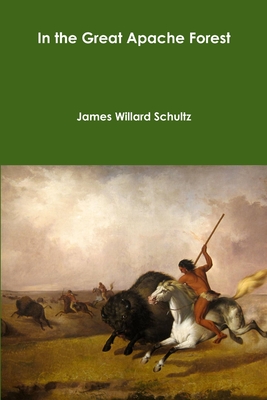 In the Great Apache Forest - Schultz, James Willard