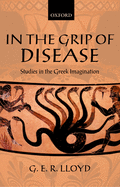 In the Grip of Disease: Studies in the Greek Imagination