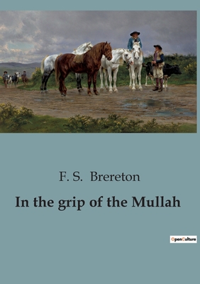 In the grip of the Mullah - Brereton, F S