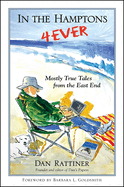 In the Hamptons 4ever: Mostly True Tales from the East End