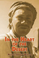 In the Heart of the Desert: The Story of an Exploration Geologist and the Search for Oil in the Middle East - Morton, Michael Quentin