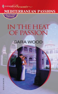 In the Heat of Passion - Wood, Sara