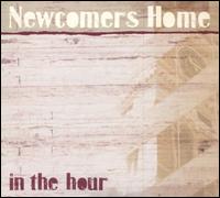 In the Hour - Newcomers Home