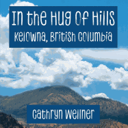 In the Hug of Hills: Kelowna, British Columbia