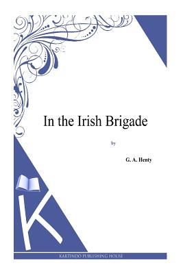 In the Irish Brigade - Henty, G a