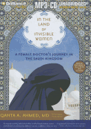 In the Land of Invisible Women: A Female Doctor's Journey in the Saudi Kingdom