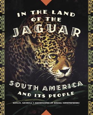 In the Land of the Jaguar: South America and Its People - Gorrell, Gena K
