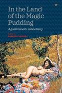 In the Land of the Magic Pudding: A gastronomic miscellany