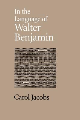 In the Language of Walter Benjamin - Jacobs, Carol, Professor