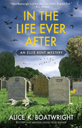 In the Life Ever After: Ellie Kent mystery (Book 3)