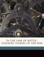 In the Line of Battle: Soldiers' Stories of the War