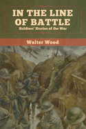 In the Line of Battle: Soldiers' Stories of the War