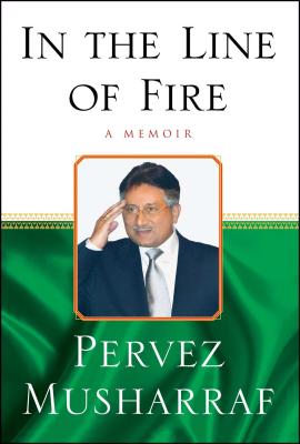 In the Line of Fire: A Memoir - Musharraf, Pervez