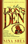 In the Lion's Den: A Shocking Account of Persecution and Martyrdom of Christians Today and How We Should Respond - Shea, Nina