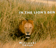 In the Lion's Den - Iwago, Mitsuaki (Photographer)