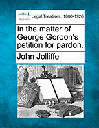 In the Matter of George Gordon's Petition for Pardon.