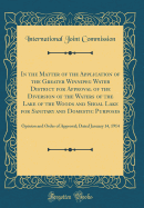 In the Matter of the Application of the Greater Winnipeg Water District for Approval of the Diversion of the Waters of the Lake of the Woods and Shoal Lake for Sanitary and Domestic Purposes: Opinion and Order of Approval; Dated January 14, 1914