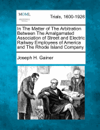 In the Matter of the Arbitration Between the Amalgamated Association of Street and Electric Railway Employees of America and the Rhode Island Company