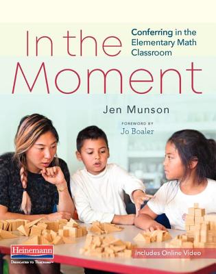 In the Moment: Conferring in the Elementary Math Classroom - Munson, Jen