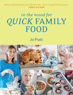 In the Mood for Quick Family Food: Simple, Fast and Delicious Recipes for Every Family